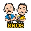 Business Bros - Business Podcast